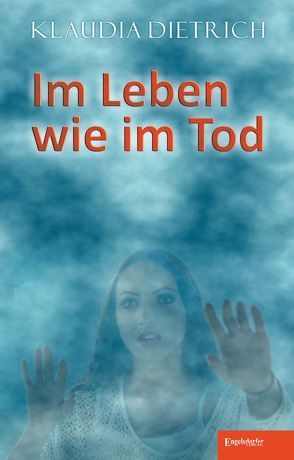 Im Leben wie im Tod von Dietrich,  Klaudia