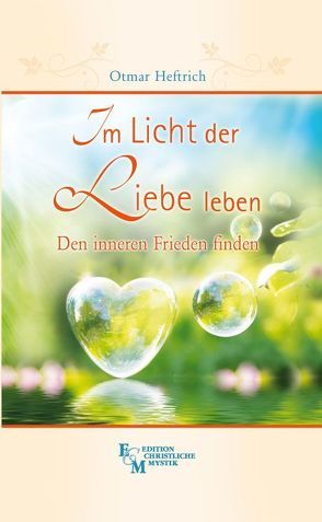 Im Licht der Liebe leben von Heftrich,  Otmar