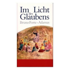 Im Licht des Glaubens von Forte,  Bruno, Stein,  Gabriele