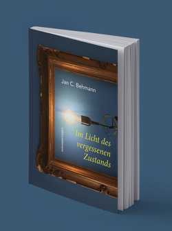 Im Licht des vergessenen Zustands von Behmann,  Jan C.