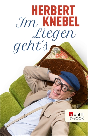 Im Liegen geht’s! von Knebel,  Herbert