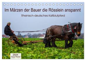 Im Märzen der Bauer die Rösslein anspannt (Tischkalender 2024 DIN A5 quer), CALVENDO Monatskalender von Riedel,  Tanja