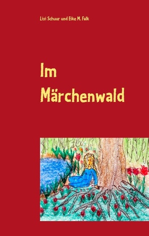 Im Märchenwald von Falk,  Eike M., Schuur,  Lisi