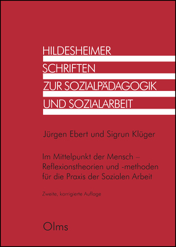 Im Mittelpunkt der Mensch – Reflexionstheorien und -methoden für die Praxis der Sozialen Arbeit von Ebert,  Jürgen, Klüger,  Sigrun