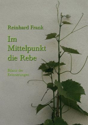 Im Mittelpunkt die Rebe von Werdecker,  Lena