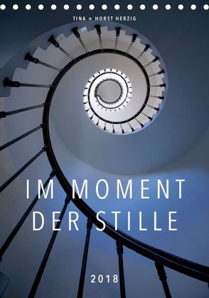 Im Moment der Stille (Tischkalender 2018 DIN A5 hoch) von + Horst Herzig,  Tina