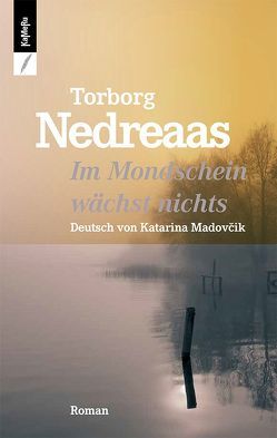 Im Mondschein wächst nichts von Madovcik,  Katarina, Nedreaas,  Torborg