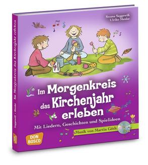 Im Morgenkreis das Kirchenjahr erleben, m. Audio-CD von Goeth,  Martin, Menke,  Ulrike, Seggewiß,  Swana