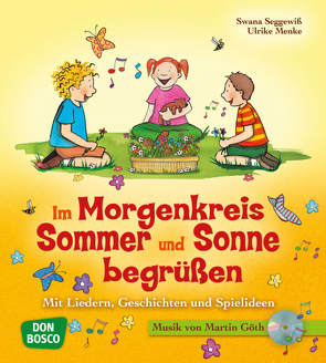 Im Morgenkreis Sommer und Sonne begrüßen, m. Audio-CD von Goeth,  Martin, Menke,  Ulrike, Seggewiß,  Swana