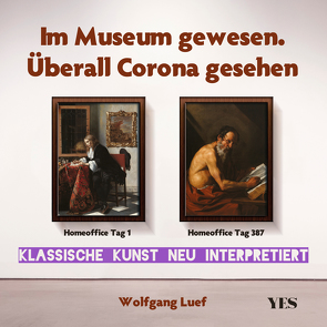 Im Museum gewesen. Überall Corona gesehen von Luef,  Wolfgang