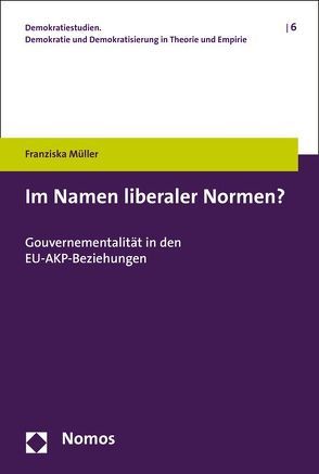 Im Namen liberaler Normen? von Müller,  Franziska