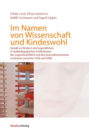 Im Namen von Wissenschaft und Kindeswohl von Arztmann,  Judith, Imširović,  Elvisa, Lippitz,  Ingrid, Loch,  Ulrike