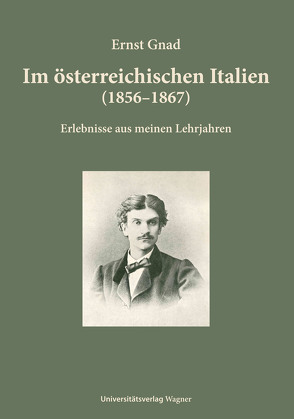 Im österreichischen Italien (1856–1867) von Gnad,  Ernst, Kofler,  Christa