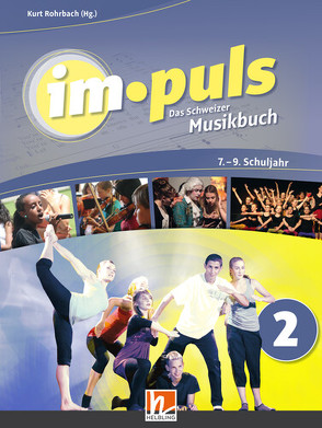 im.puls 2 – Der Schülerband. Ausgabe Schweiz von Beck,  Maja, Hügli,  Marc, Lobgesang,  Ben, Marchon,  Marc, Markus,  Eggensperger, Rohrbach,  Kurt, Rohrbach,  Marco, Sigg,  Viviane