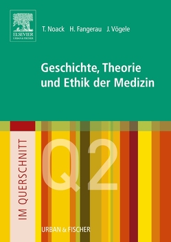Im Querschnitt – Geschichte, Theorie und Ethik in der Medizin von Fangerau,  Heiner, Noack,  Thorsten, Vögele,  Jörg