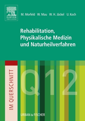 Im Querschnitt – Rehabilitation, Physikalische Medizin und Naturheilverfahren von Mau,  Wilfried, Morfeld,  Matthias