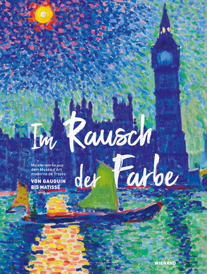 Im Rausch der Farbe. Von Gauguin bis Matisse von Castano,  Daphné, Faivre-Preda,  Juliette, Gaude,  Alexander, Mueller,  Markus