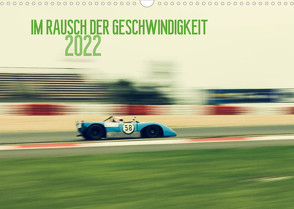 Im Rausch der Geschwindigkeit 2022 (Wandkalender 2022 DIN A3 quer) von Arndt,  Karsten