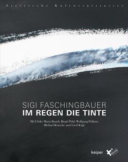 Im Regen die Tinte von Faschingbauer,  Sigi, Kögl,  Liesl, Krusche,  Michael, Pollanz,  Wolfgang, Pölzl,  Birgit, Rauch,  Ulrike