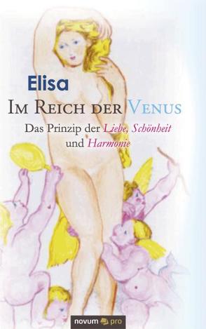 Im Reich der Venus – Das Prinzip der Liebe, Schönheit und Harmonie von Elisa