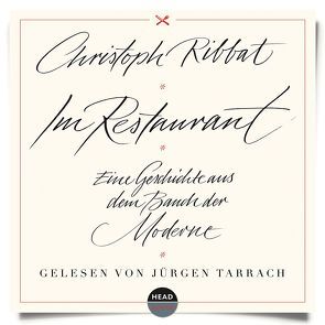 Im Restaurant – Eine Geschichte aus dem Bauch der Moderne von Ribbat,  Christoph, Tarrach,  Jürgen