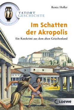 Im Schatten der Akropolis von Holler,  Renée, Wöstheinrich,  Anne