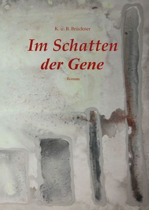 Im Schatten der Gene von Brückner,  Bernhard, Brückner,  Kathrin