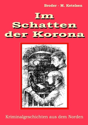 Im Schatten der Korona von Ketelsen,  Broder M