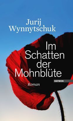 Im Schatten der Mohnblüte von Kratochvil,  Alexander, Wynnytschuk,  Jurij