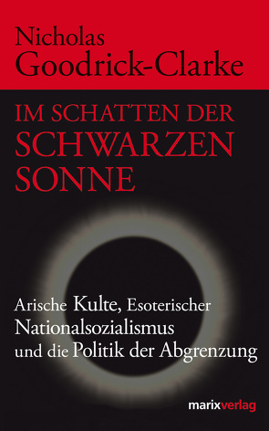 Im Schatten der Schwarzen Sonne von Bossier,  Ulrich, Goodrick-Clarke,  Nicholas