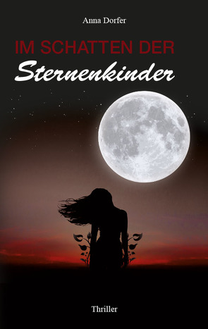 Im Schatten der Sternenkinder von Dorfer,  Anna