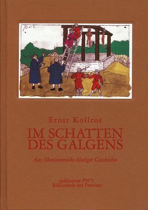 Im Schatten des Galgens von Kollros,  Ernst, Pils,  Richard
