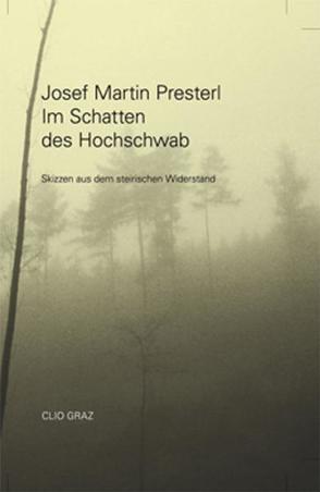 Im Schatten des Hochschwab von Halbrainer,  Heimo, Presterl,  Josef Martin, Wimmler,  Karl