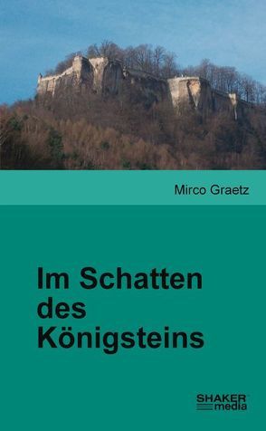 Im Schatten des Königsteins von Graetz,  Mirco