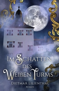 Im Schatten des Weißen Turms von Lilienthal,  Dietmar