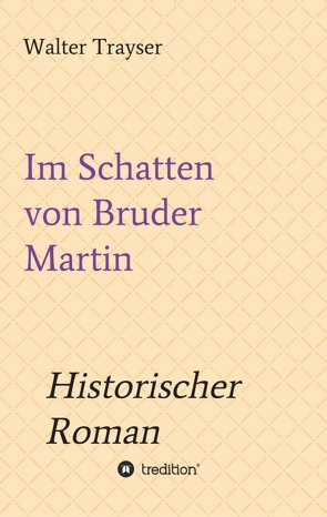 Im Schatten von Bruder Martin von Trayser,  Walter