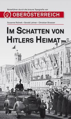 Im Schatten von Hitlers Heimat von Lehner,  Gerald, Rolinek,  Susanne, Strasser,  Christian