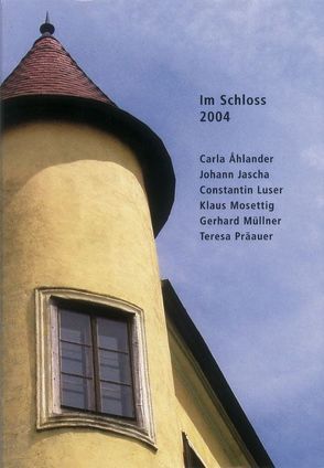 Im Schloss 2004 von Ahlander,  Carla, Jascha,  Johann, Luser,  Constantin, Mosettig,  Klaus, Müllner,  Gerhard, Präauer,  Teresa