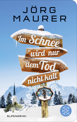 Im Schnee wird nur dem Tod nicht kalt von Maurer,  Jörg