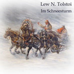 Im Schneesturm von Koester,  Jan, Kohfeldt,  Christian, Scholz,  August, Tolstoi,  Lew N.