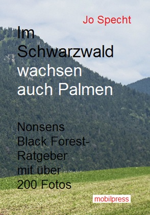 Im Schwarzwald wachsen auch Palmen von Specht,  Jo