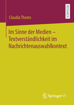 Im Sinne der Medien – Textverständlichkeit im Nachrichtenauswahlkontext von Thoms,  Claudia