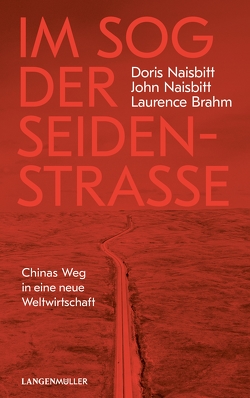 Im Sog der Seidenstraße von Brahm,  Laurence, Naisbitt,  Doris, Naisbitt,  John