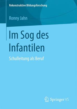 Im Sog des Infantilen von Jahn,  Ronny