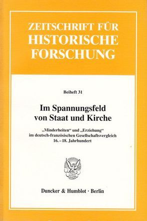 Im Spannungsfeld von Staat und Kirche. von Gross,  Marie-Antoinette, Pohlig,  Matthias, Schilling,  Heinz