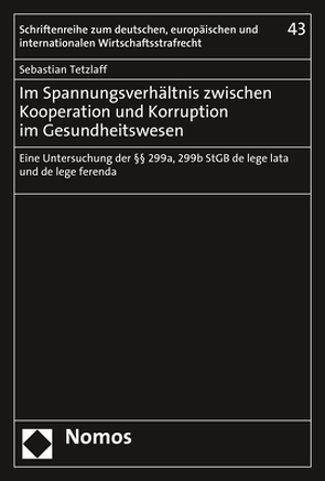 Im Spannungsverhältnis zwischen Kooperation und Korruption im Gesundheitswesen von Tetzlaff,  Sebastian