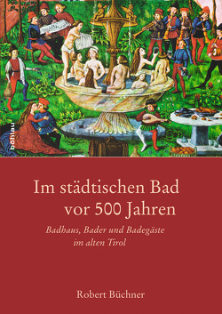 Im städtischen Bad vor 500 Jahren von Büchner,  Robert