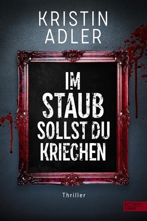 Im Staub sollst du kriechen von Adler,  Kristin