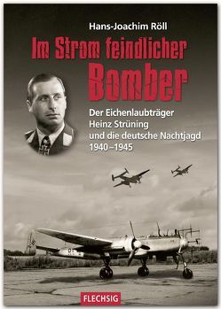 Im Strom feindlicher Bomber von Röll,  Hans-Joachim