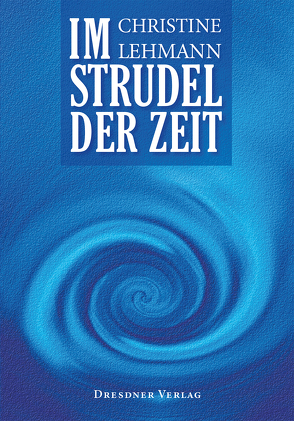 Im Strudel der Zeit von Lehmann,  Christine, Oertel,  Holger